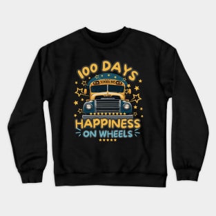 100 Days Of School Bus Driver Happiness On Wheels Funny Crewneck Sweatshirt